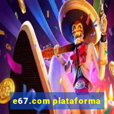 e67.com plataforma